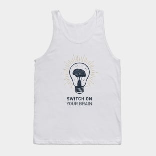 Switch On Your Brain. Motivational Quote Tank Top